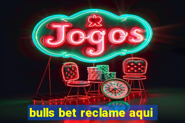 bulls bet reclame aqui